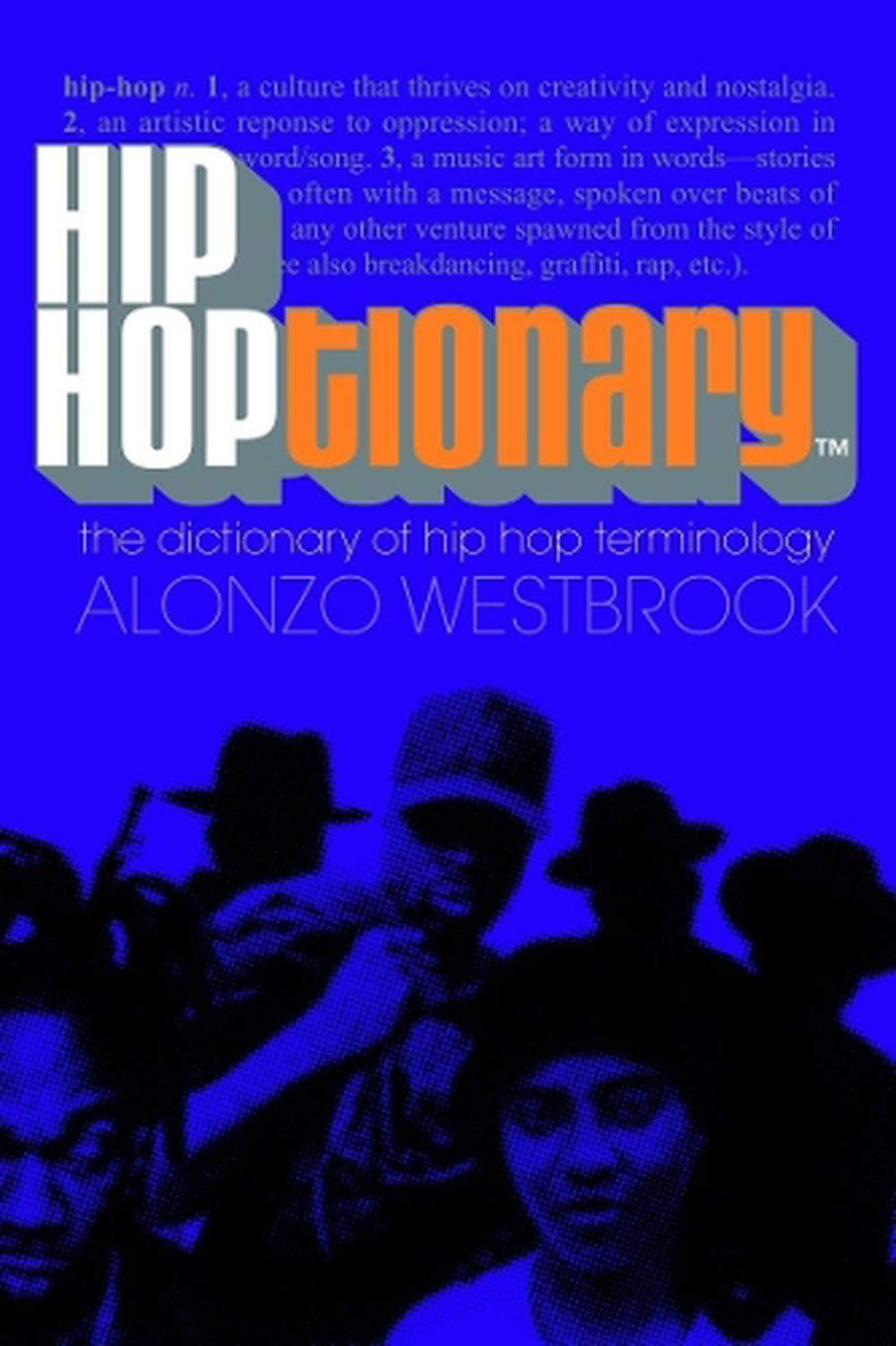 Hip Hoptionary TM The Dictionary of Hip Hop Terminology by Alonzo