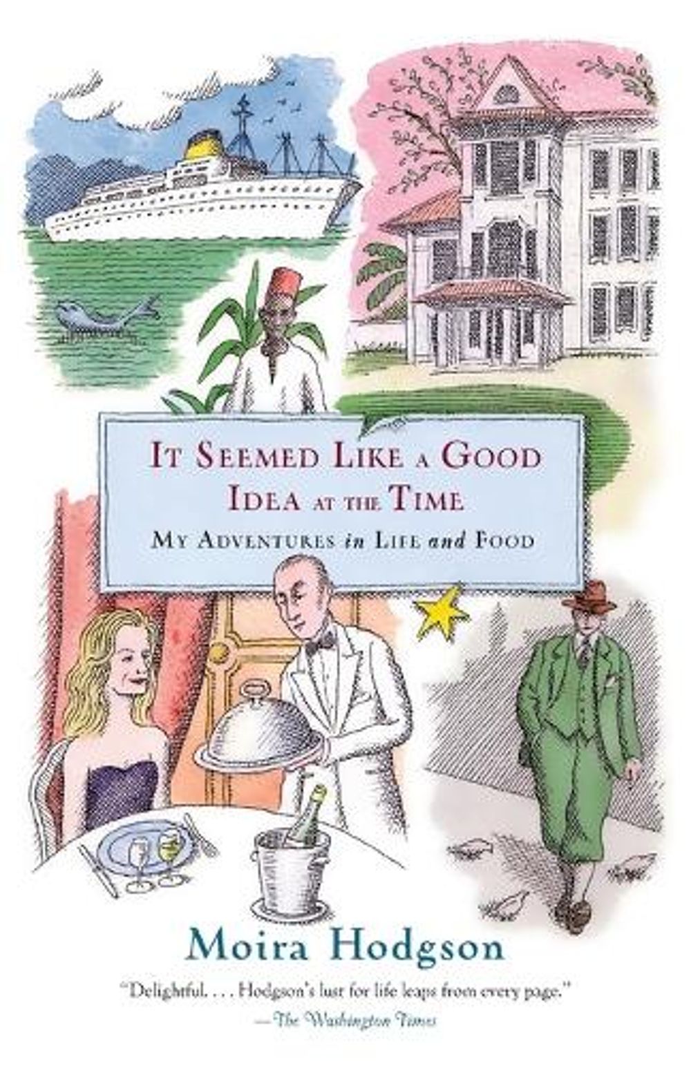 It Seemed Like a Good Idea at the Time by Moira Hodgson - ISBN: 9780767912716