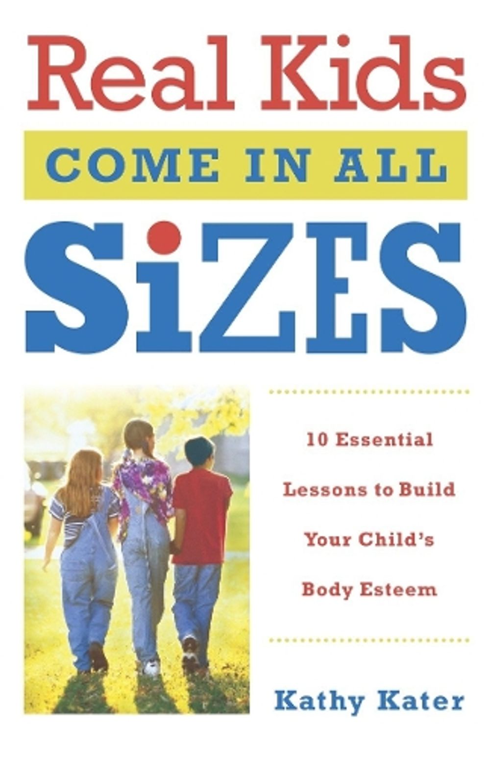 Real Kids Come in All Sizes by Kathy Kater - ISBN: 9780767916080