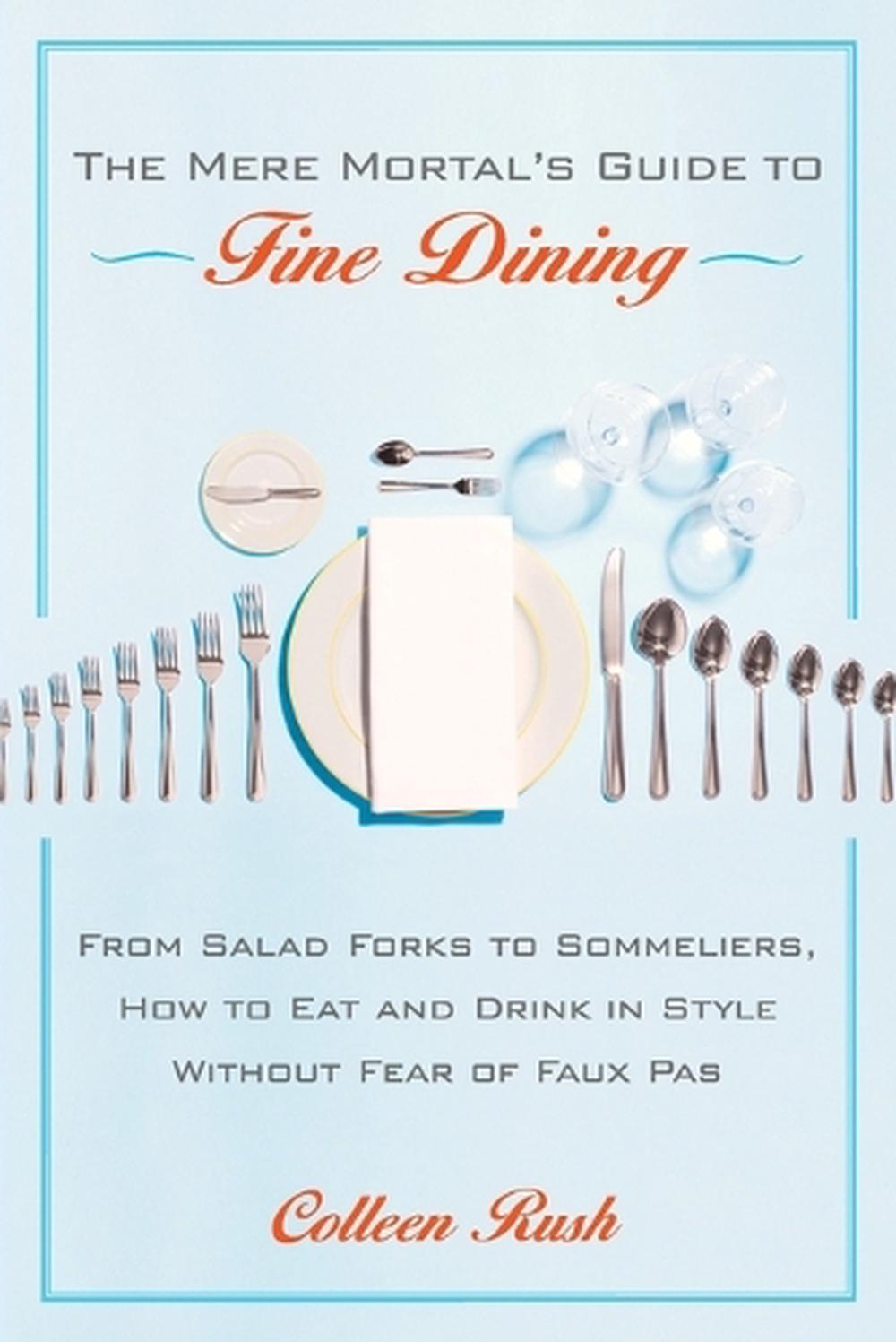 The Mere Mortal's Guide to Fine Dining by Colleen Rush - ISBN: 9780767922036