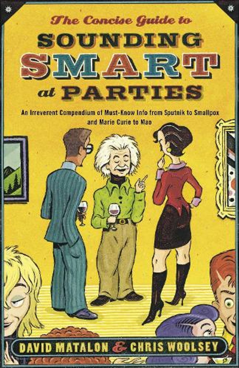 The Concise Guide to Sounding Smart at Parties by David Matalon - ISBN: 9780767922999