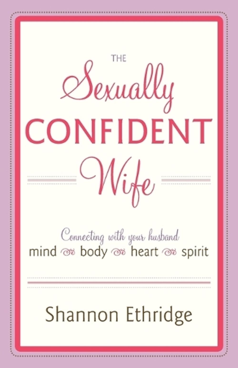 The Sexually Confident Wife by Shannon Ethridge - ISBN: 9780767926065
