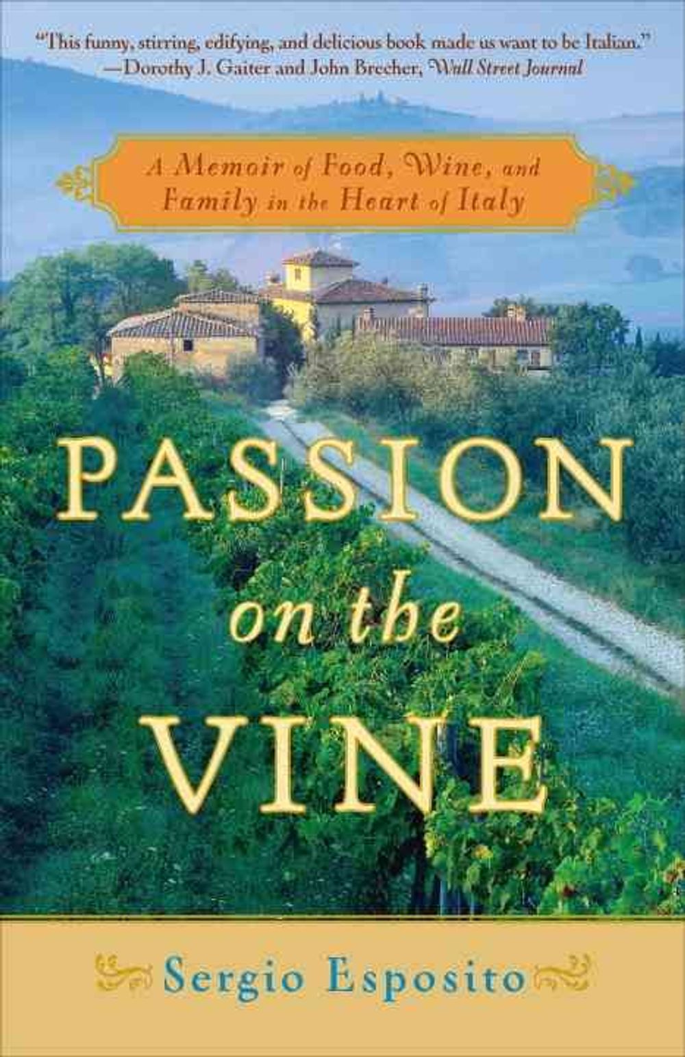 Passion on the Vine: A Memoir of Food, Wine, and Family in the Heart of Italy by Sergio Esposito - ISBN: 9780767926089
