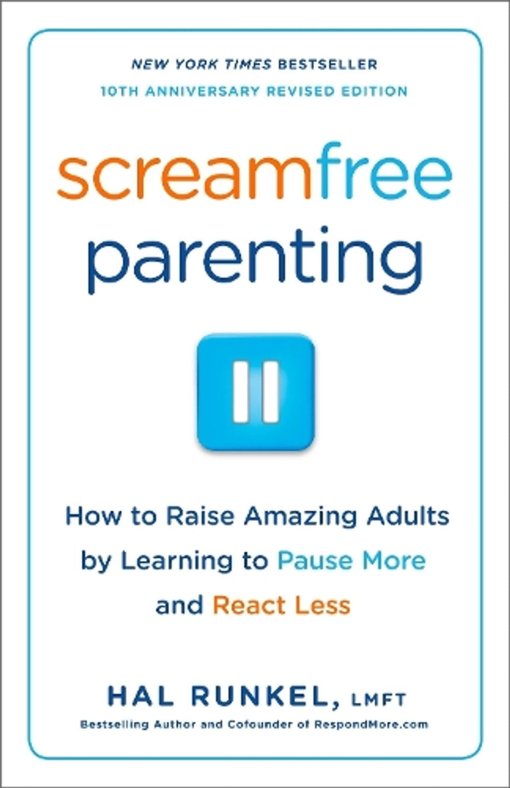 Screamfree Parenting, 10th Anniversary Revised Edition by Hal Runkel - ISBN: 9780767927437