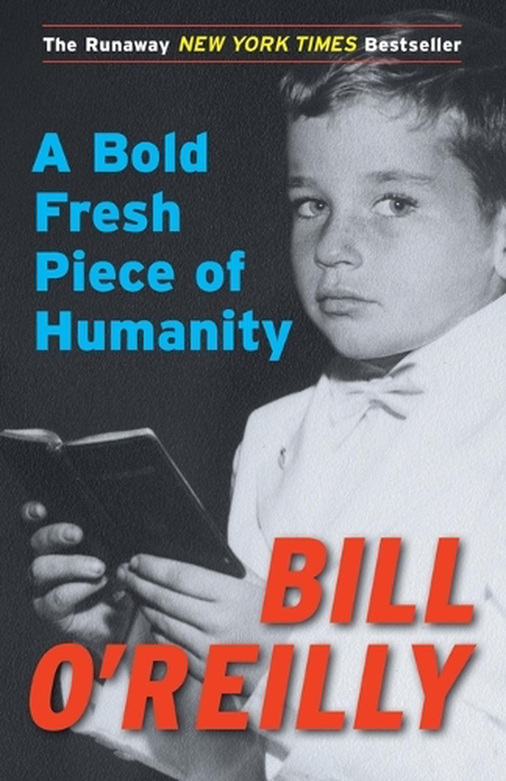 A Bold Fresh Piece of Humanity by Bill O'Reilly - ISBN: 9780767928830