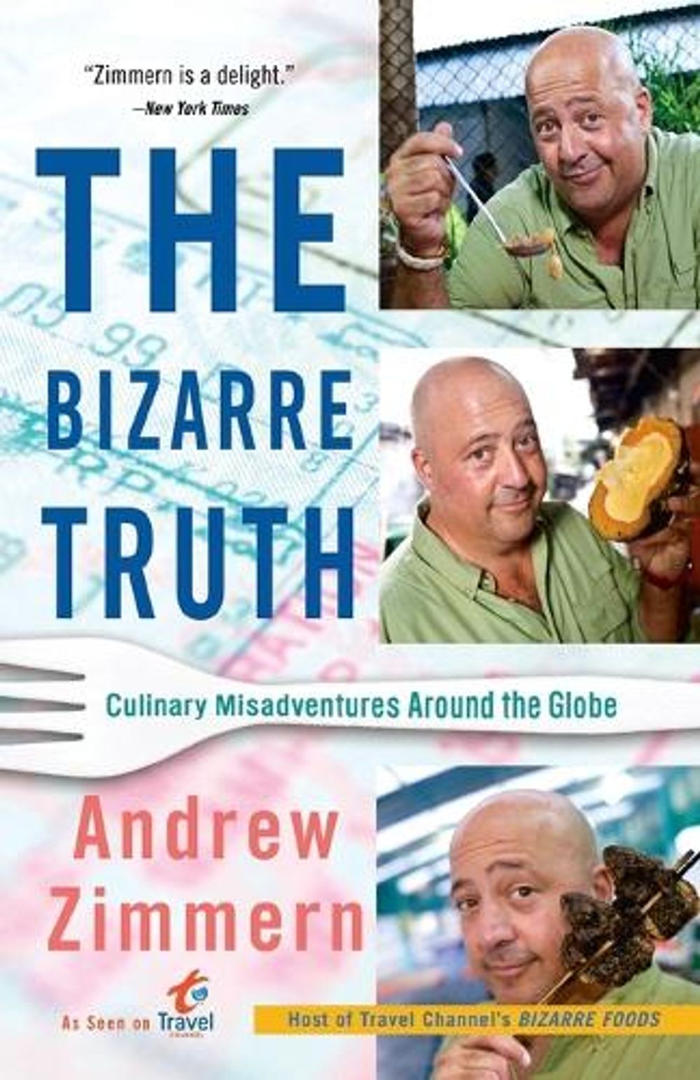 The Bizarre Truth by Andrew Zimmern - ISBN: 9780767931304