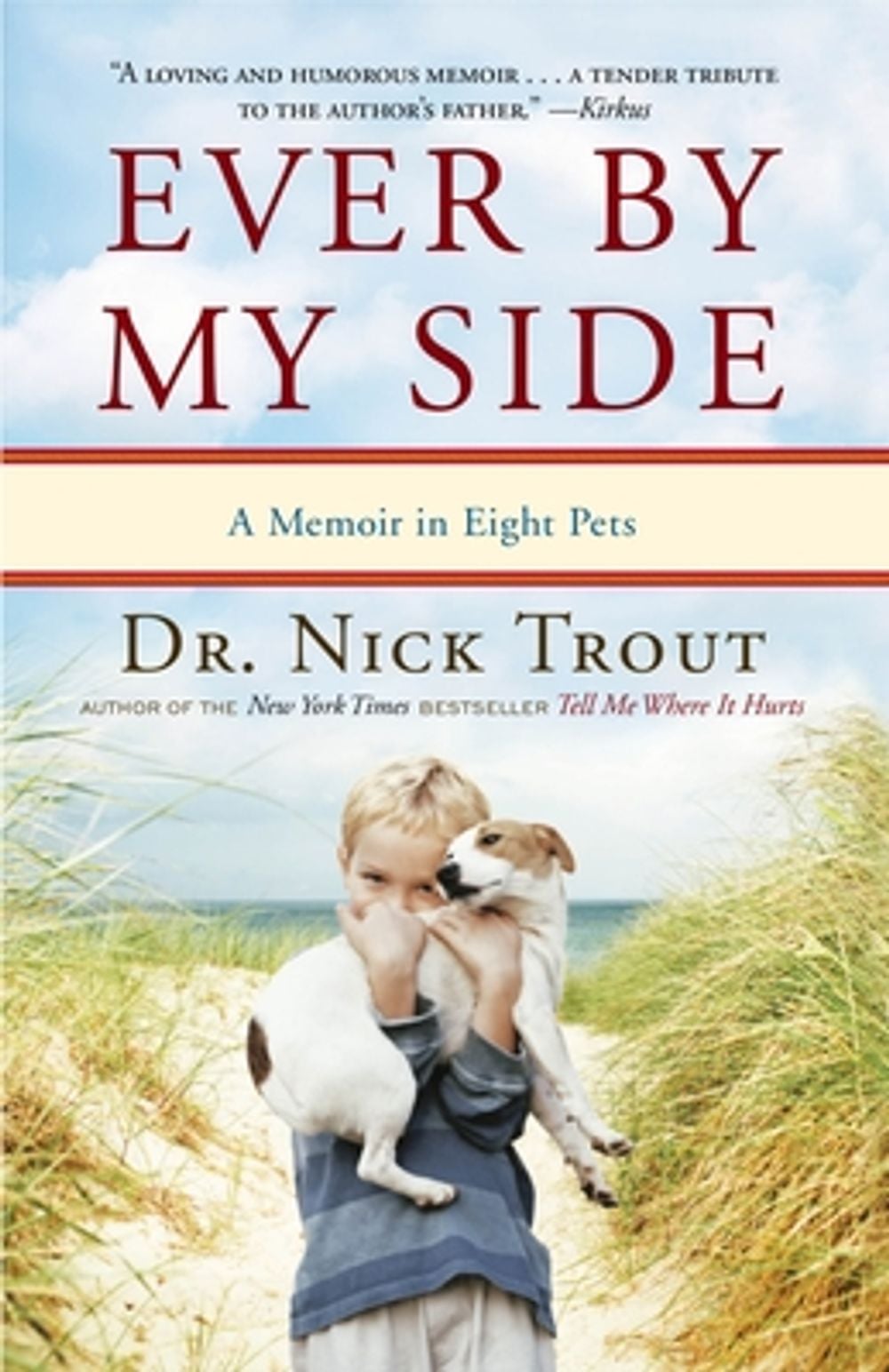 Ever by My Side: A Memoir in Eight Pets by Nick Trout - ISBN: 9780767932011