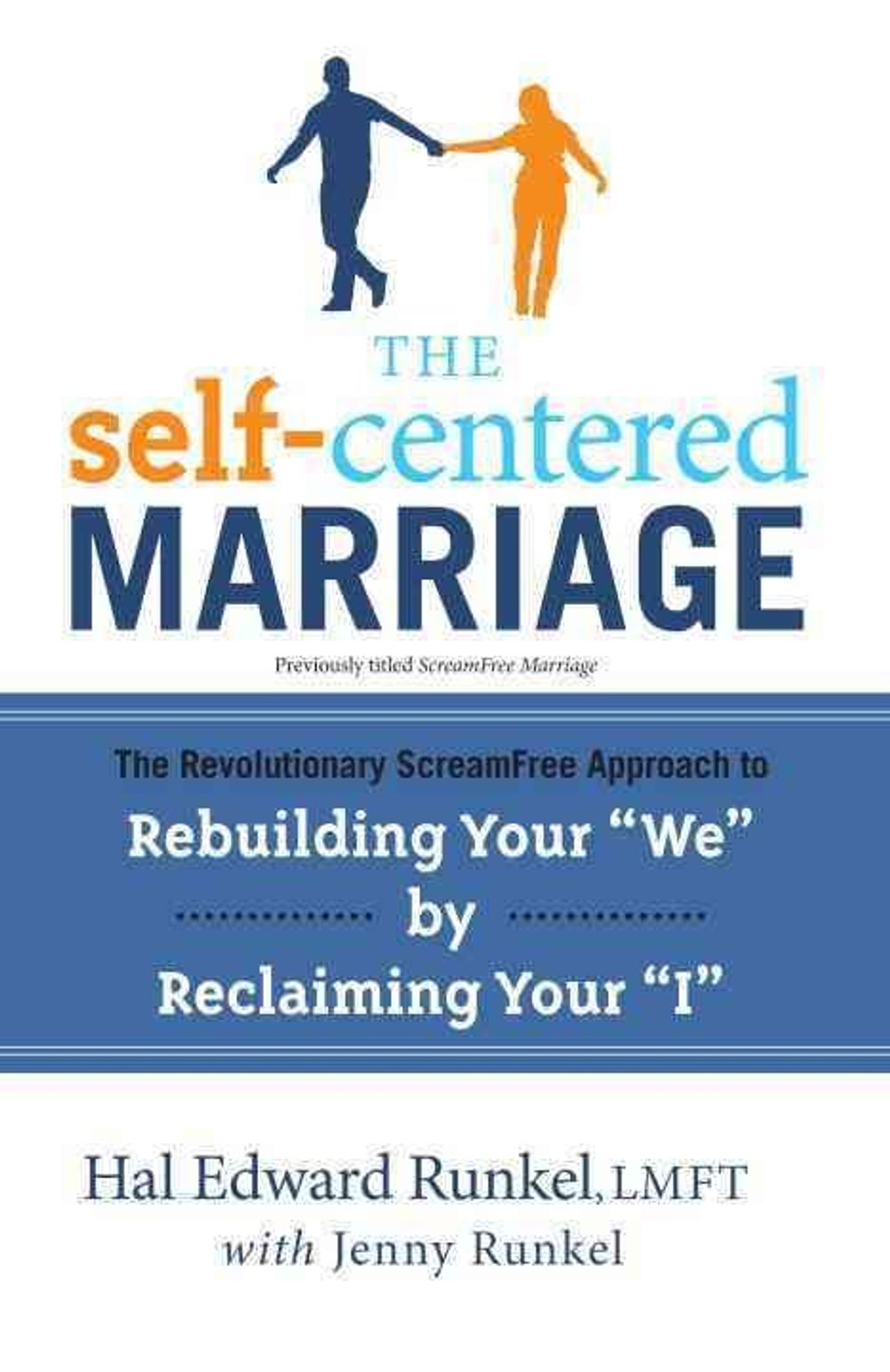 The Self-Centered Marriage: The Revolutionary Scream-Free Approach to Rebuilding Your "We" by Reclaiming Your "I" by Hal Edward Runkel - ISBN: 9780767932783