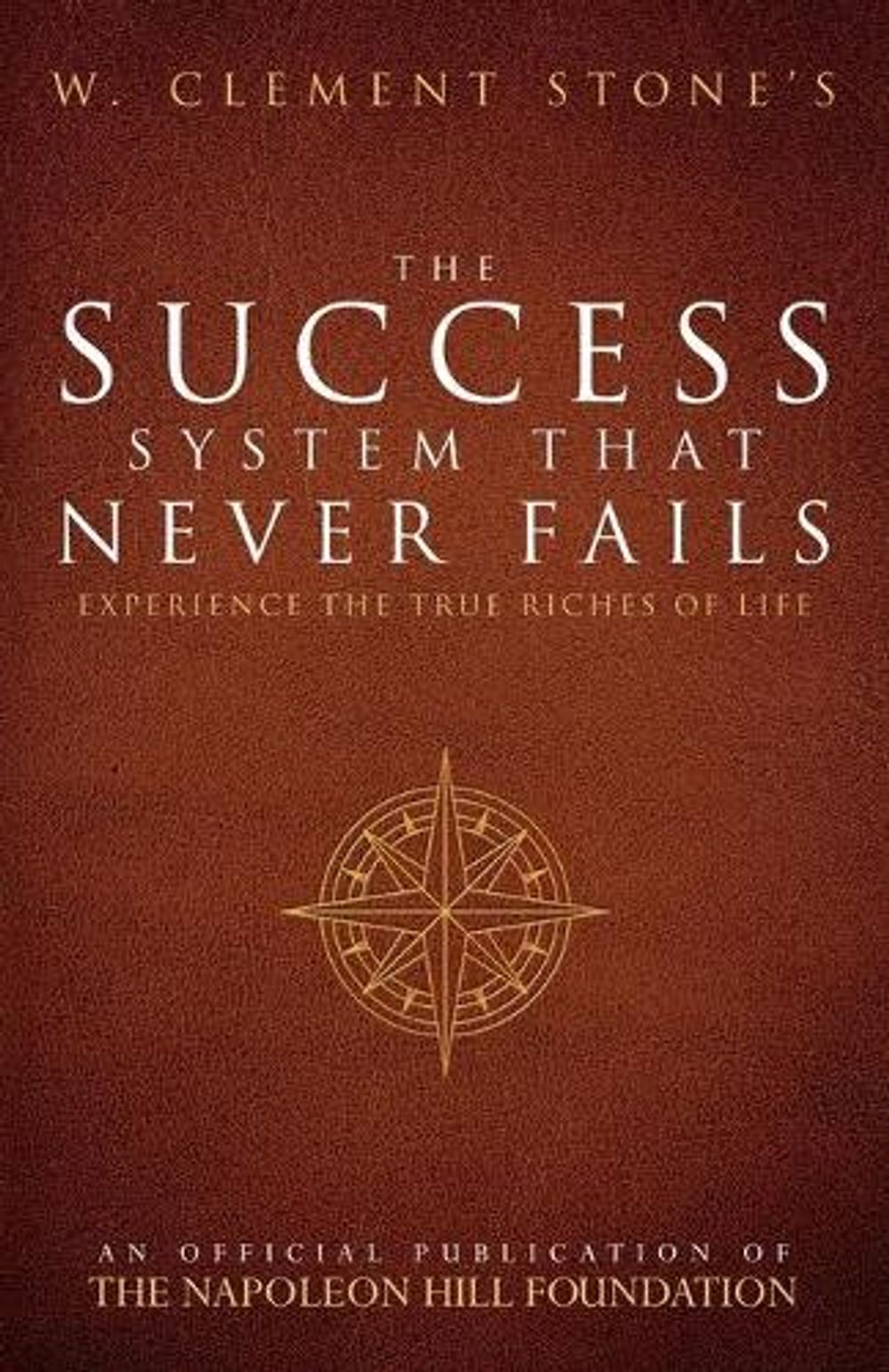 W. Clement Stone's The Success System That Never Fails by W. Clement Stone - ISBN: 9780768408423