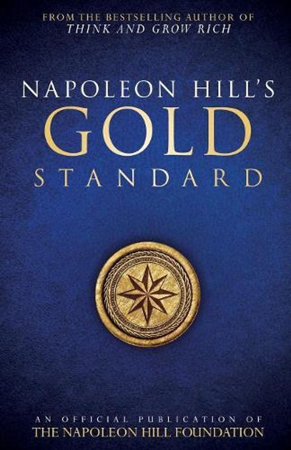 Napoleon Hill's Gold Standard by Napoleon Hill - ISBN: 9780768410150