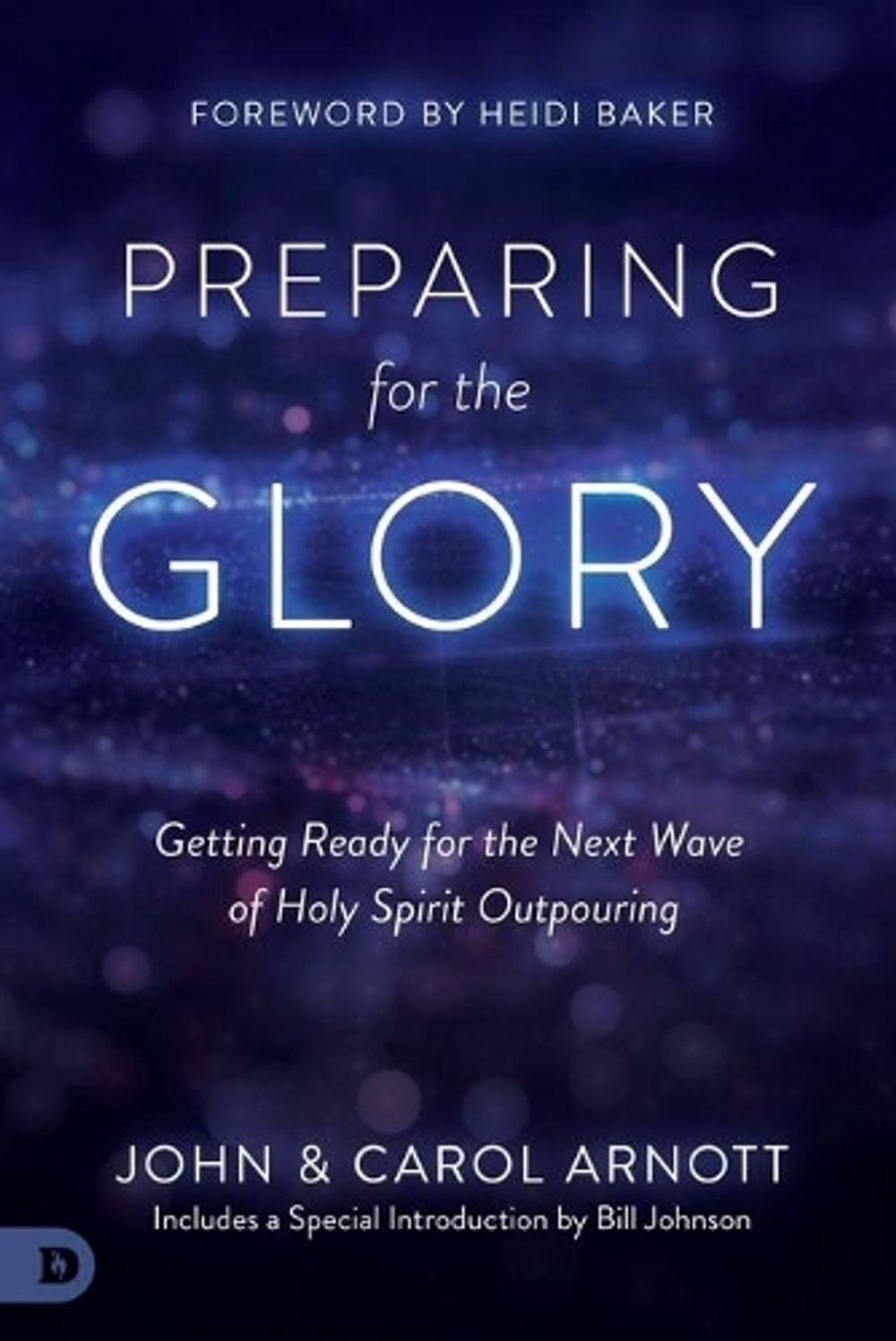 Preparing for the Glory by John Arnott - ISBN: 9780768417876