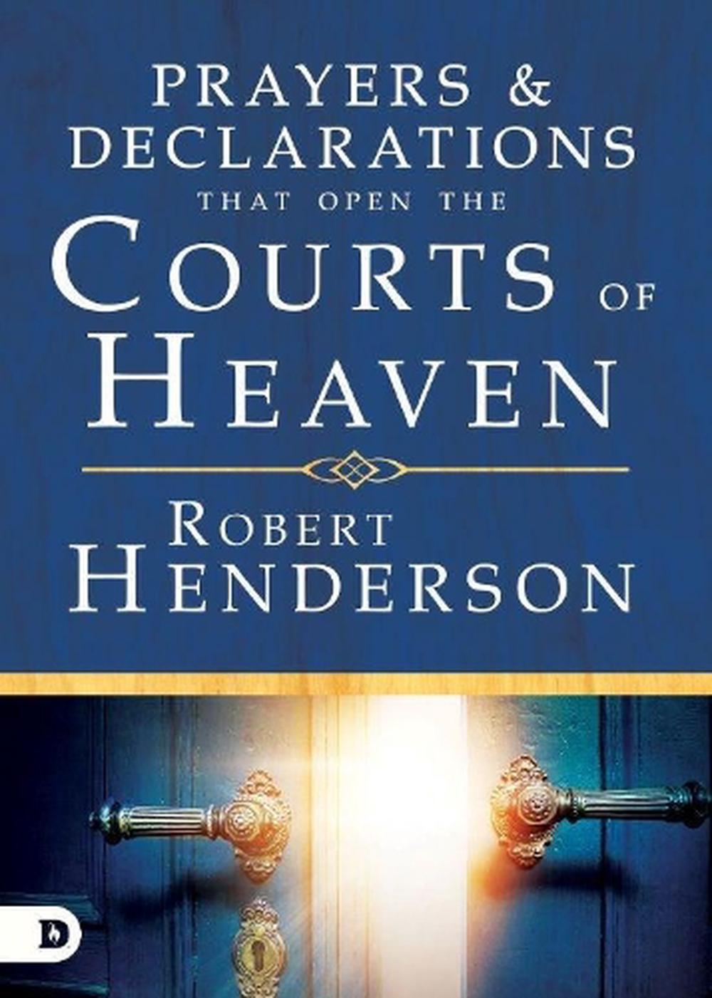 Prayers and Declarations that Open the Courts of Heaven, 9780768418699