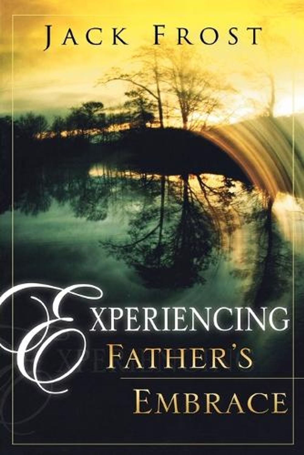 Experiencing Father's Embrace by Jack Frost - ISBN: 9780768423488
