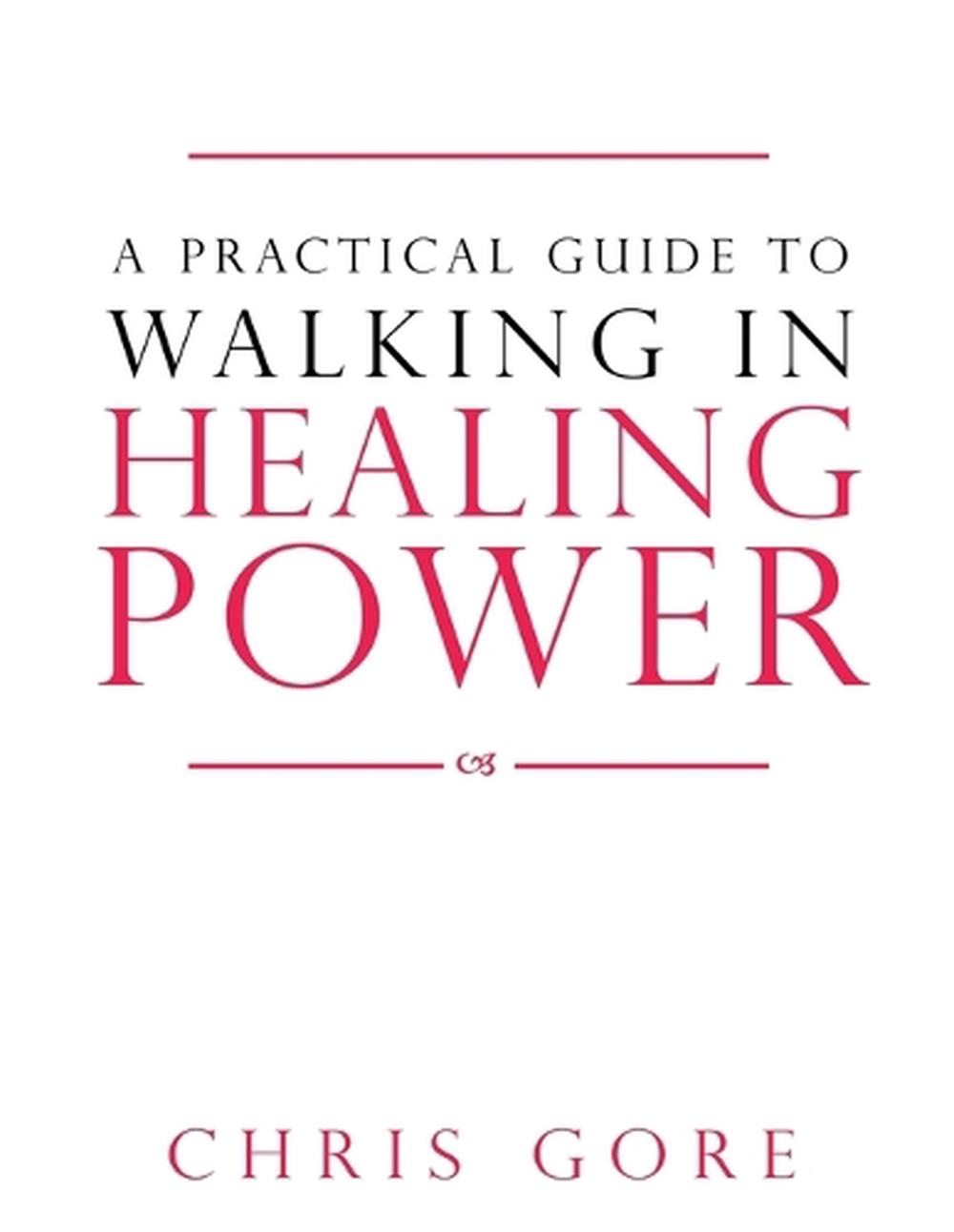 Practical Guide To Walking In Healing Power, A, 9780768442434