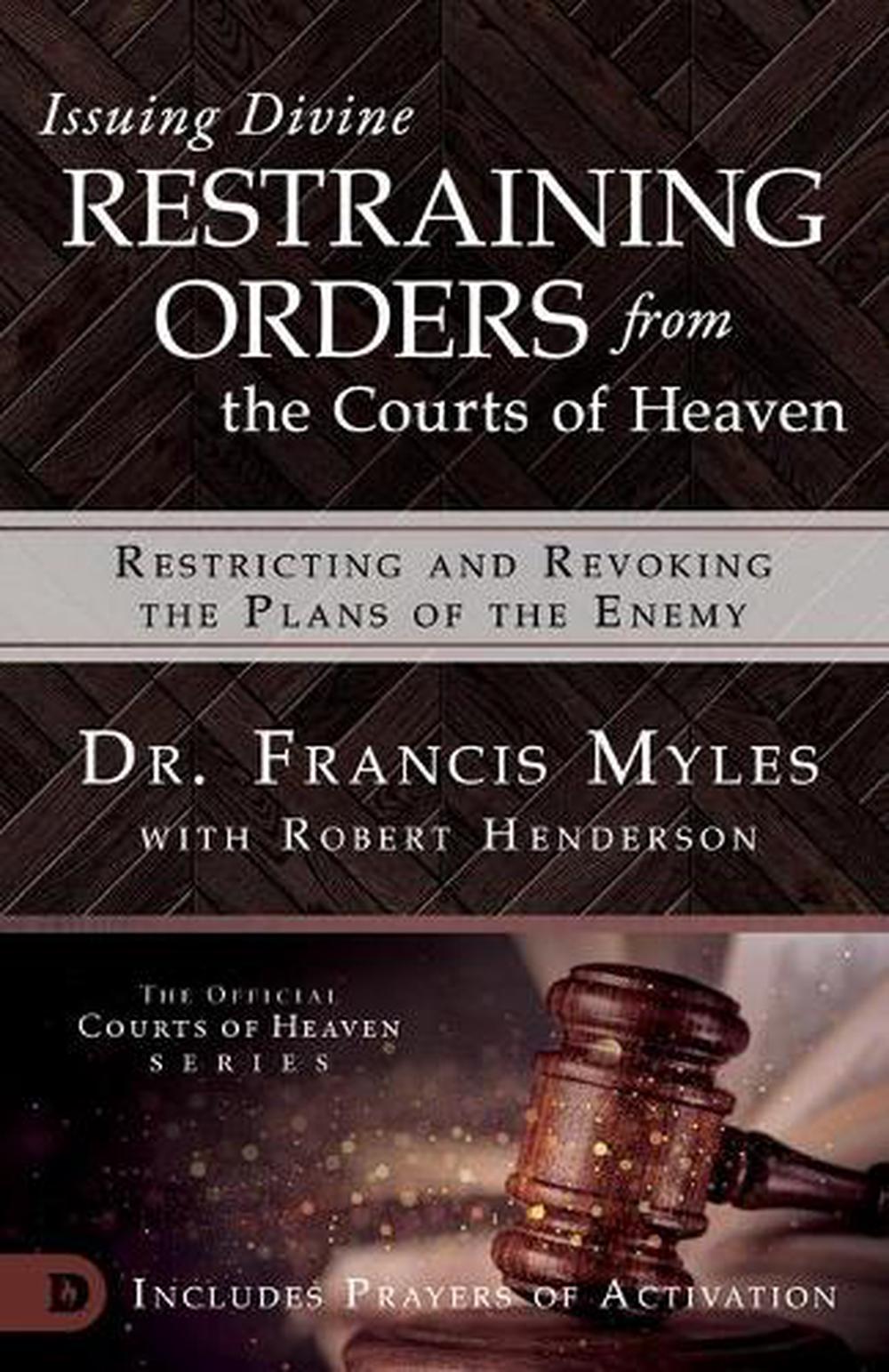Issuing Divine Restraining Orders From Courts of Heaven, 9780768445589