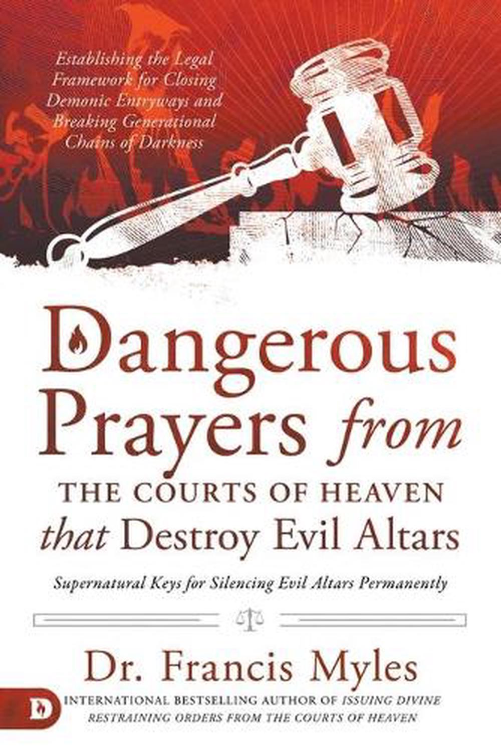 Dangerous Prayers from the Courts of Heaven that Destroy Evi, 9780768457582