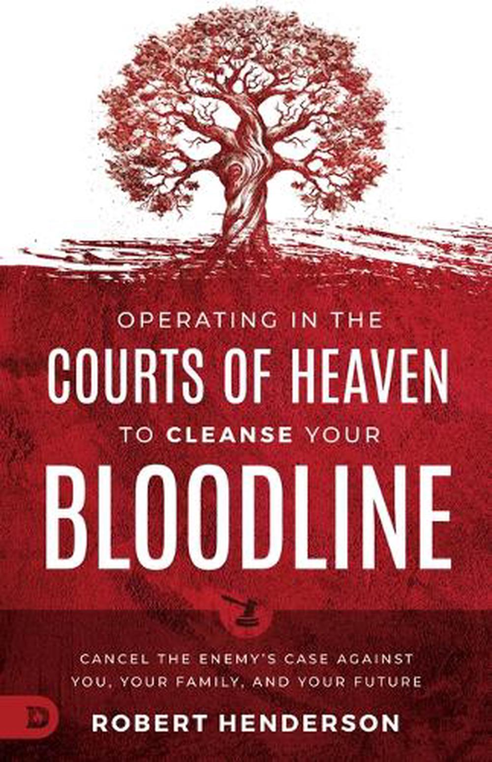 Operating in the Courts of Heaven to Cleanse Your Bloodline, 9780768478464