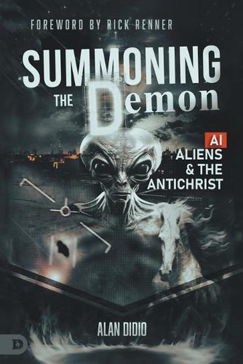 Summoning the Demon: A.I., Aliens, and the Antichrist, 9780768479683
