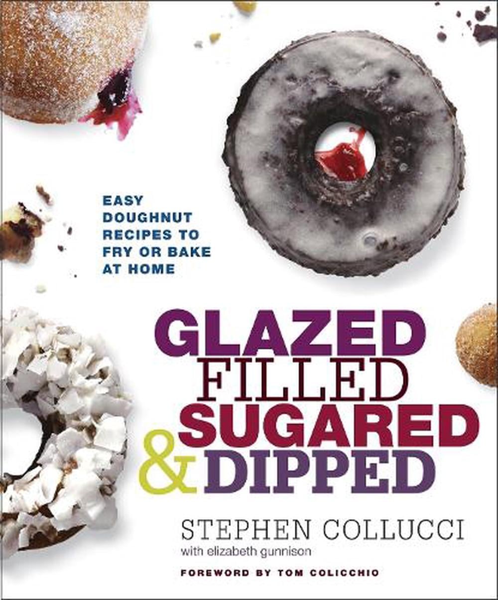 Glazed, Filled, Sugared & Dipped by Stephen Collucci - ISBN: 9780770433574