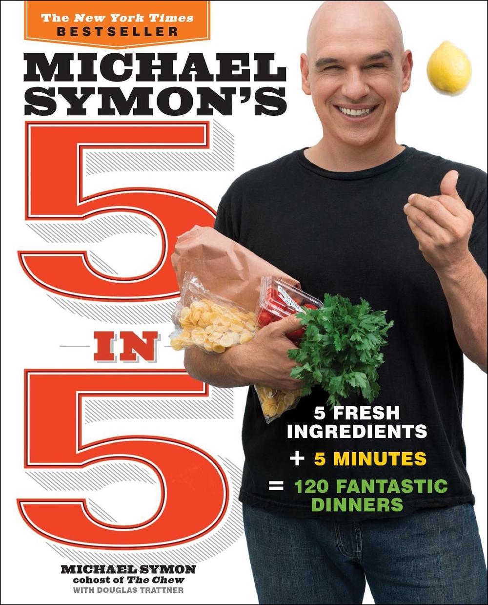 Michael Symon's 5 in 5 by Michael Symon - ISBN: 9780770434328