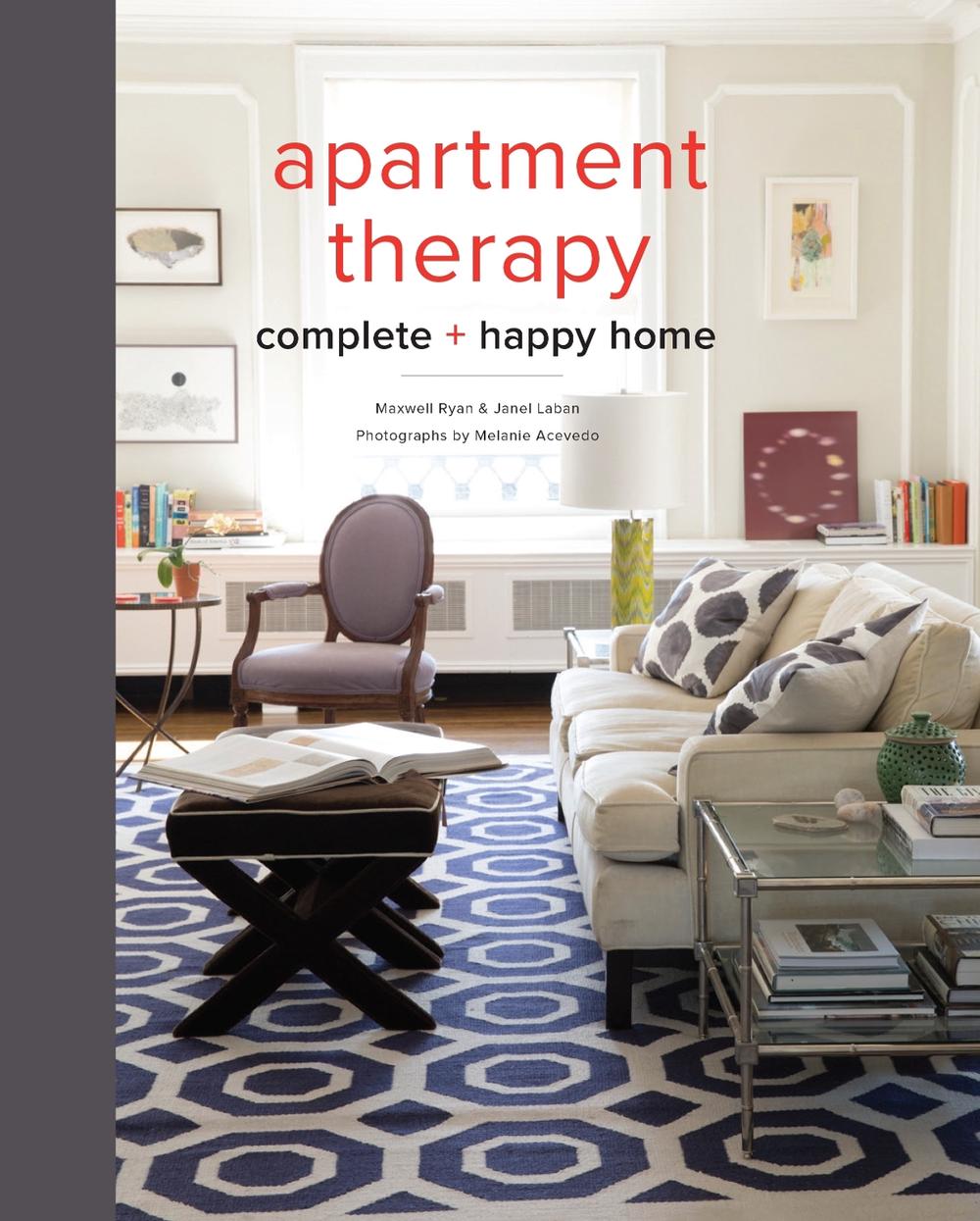 Apartment Therapy Complete and Happy Home by Maxwell Ryan - ISBN: 9780770434458
