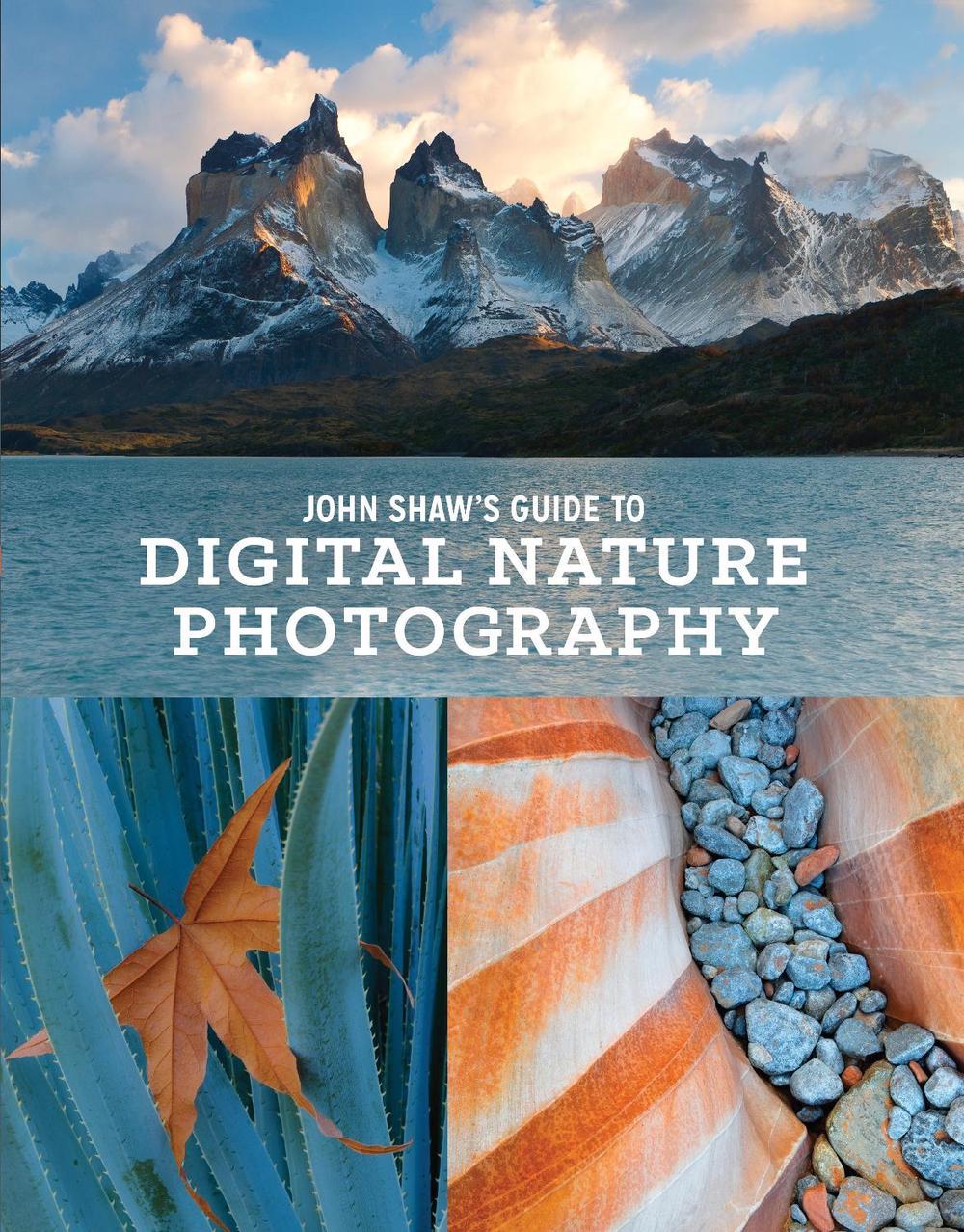 John Shaw′s Guide to Digital Nature Photography by J. Shaw - ISBN: 9780770434984