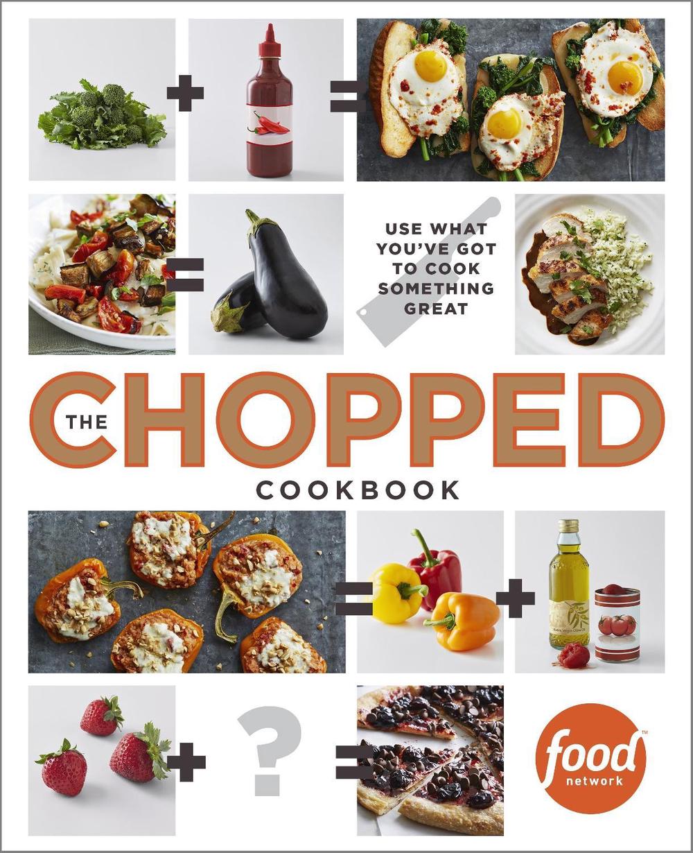 The Chopped Cookbook by Food Network Kitchen - ISBN: 9780770435004