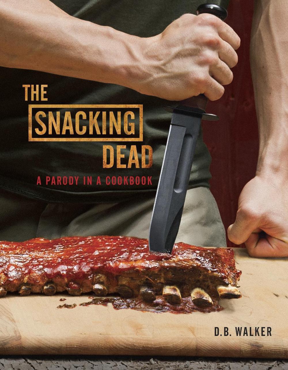 The Snacking Dead by D.B. Walker - ISBN: 9780770435448