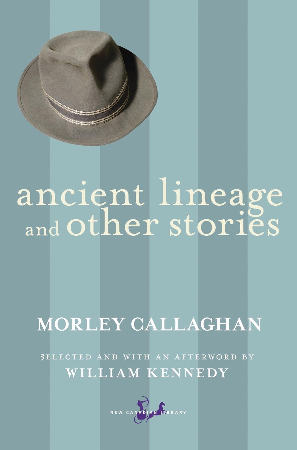 Ancient Lineage and Other Stories by Morley Callaghan - ISBN: 9780771018183