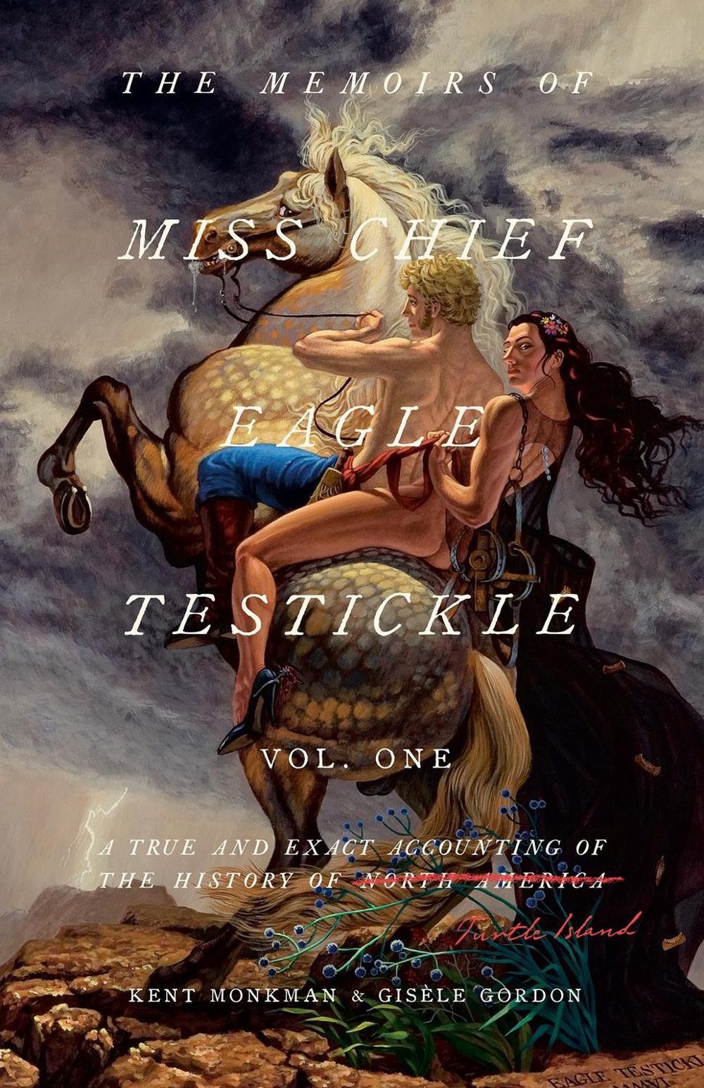 Memoirs of Miss Chief Eagle Testickle Vol. 1 by Kent Monkman - ISBN: 9780771022814