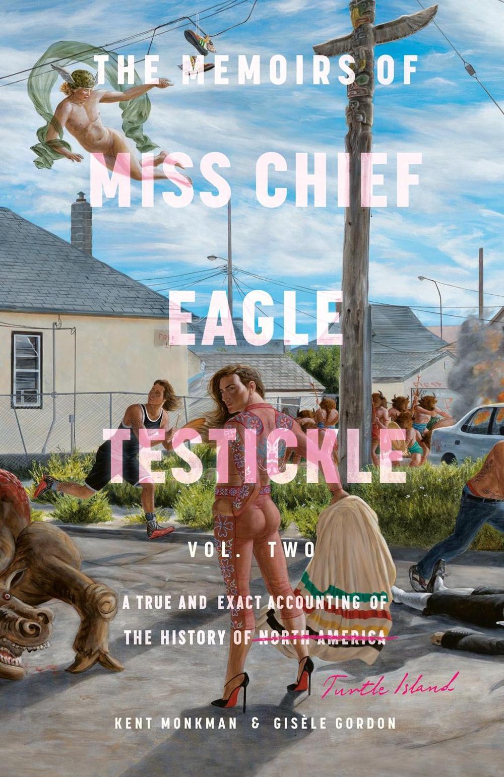 Memoirs of Miss Chief Eagle Testickle Vol. 2 by Kent Monkman - ISBN: 9780771022951