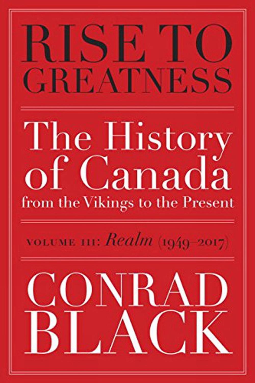 Rise to Greatness, Volume 3: Realm (1949-2014) by Conrad Black - ISBN: 9780771024986