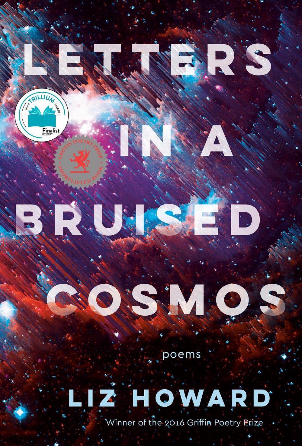 Letters in a Bruised Cosmos by Liz Howard - ISBN: 9780771037573