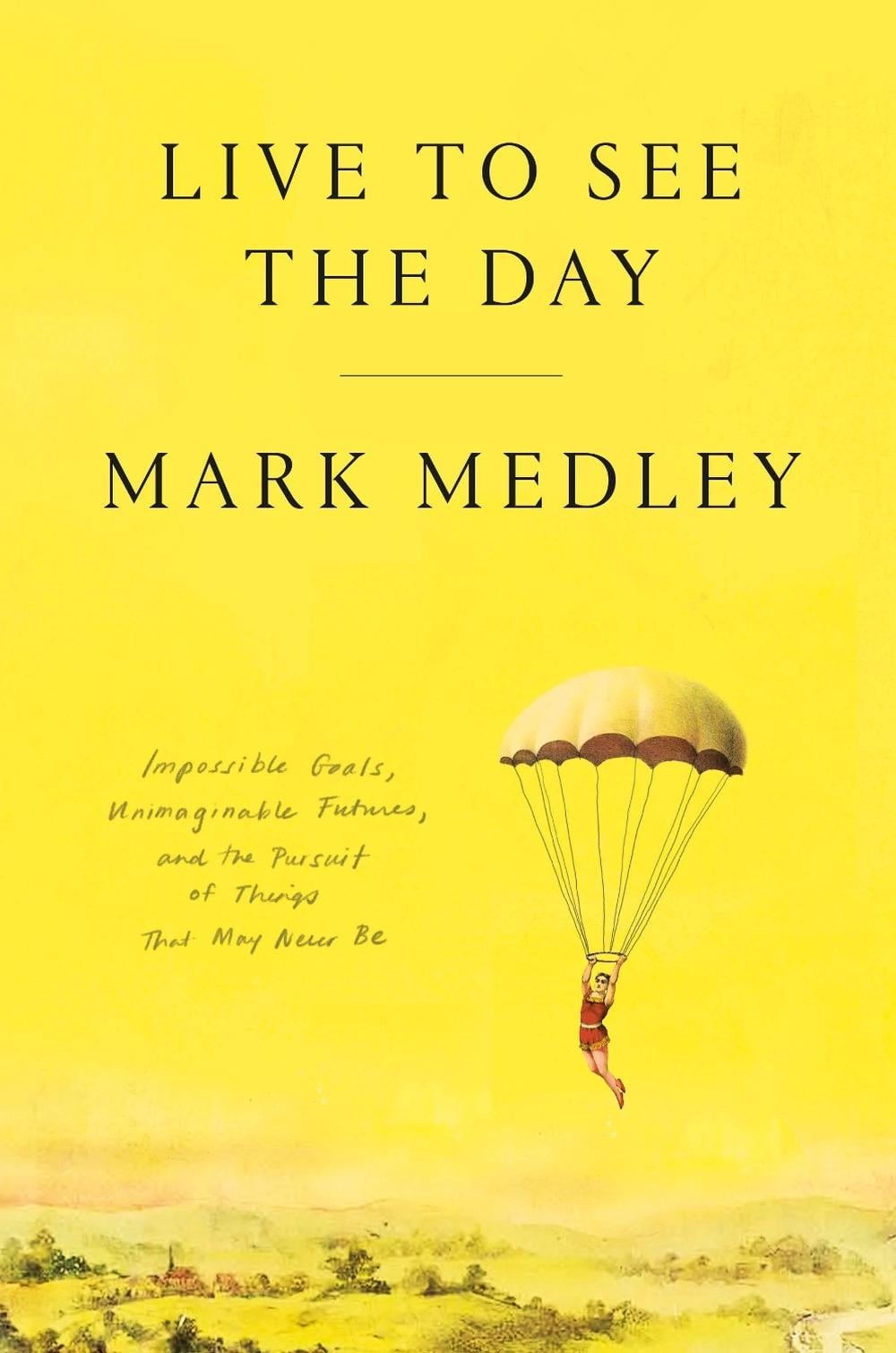 Live to See the Day by Mark Medley - ISBN: 9780771062261
