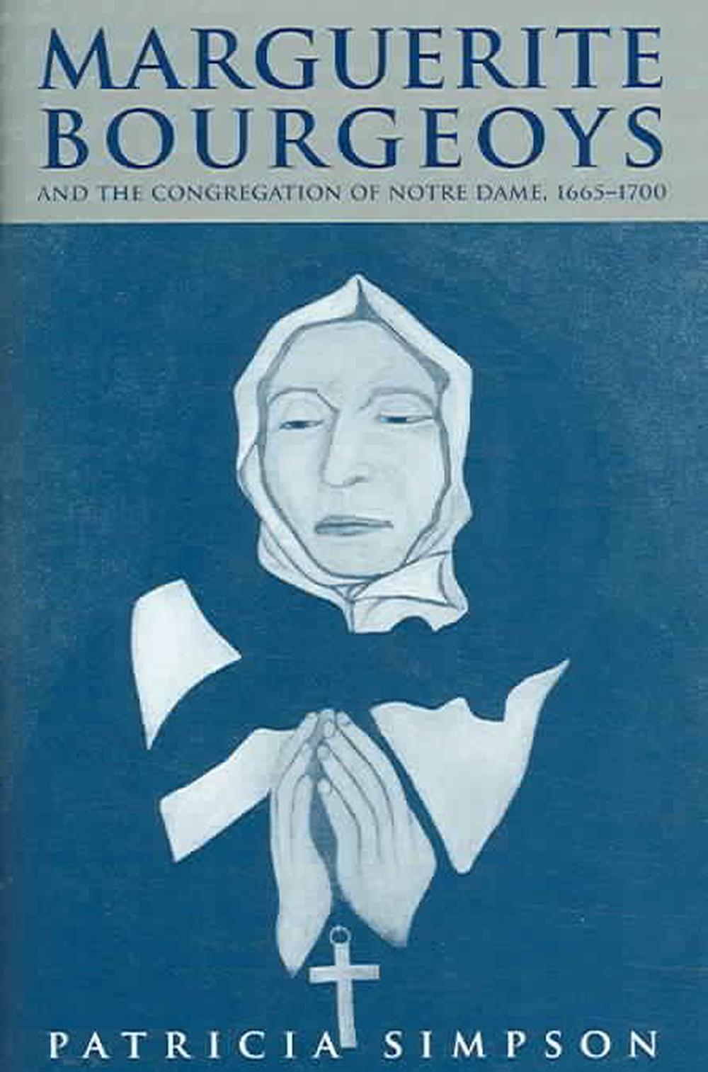Marguerite Bourgeoys and the Congregation of Notre Dame, 1665-1700 by Patricia Simpson - ISBN: 9780773529700