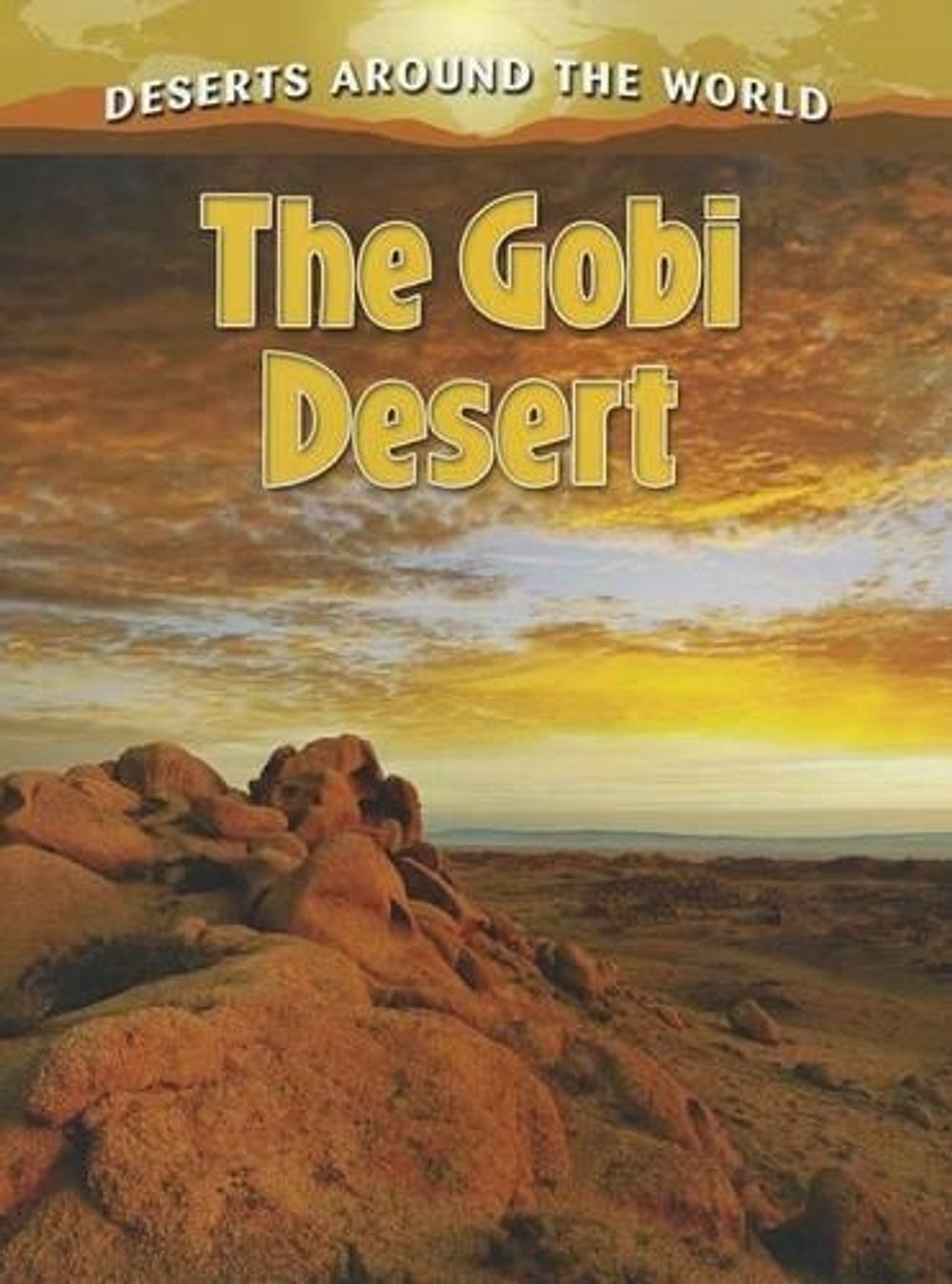 The Gobi Desert by Molly Aloian - ISBN: 9780778707189