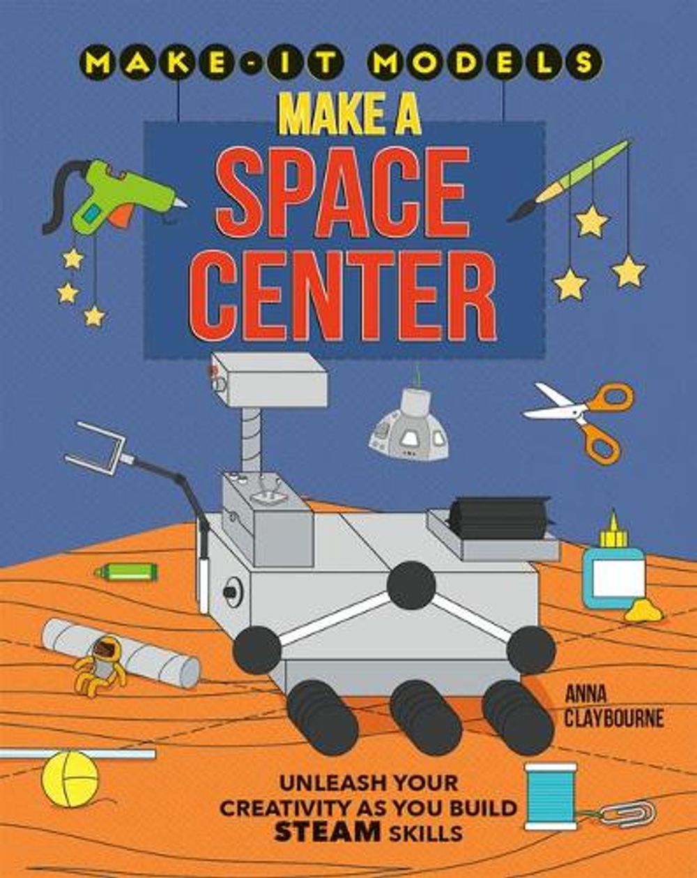 Make a Space Center by Anna Claybourne - ISBN: 9780778773689