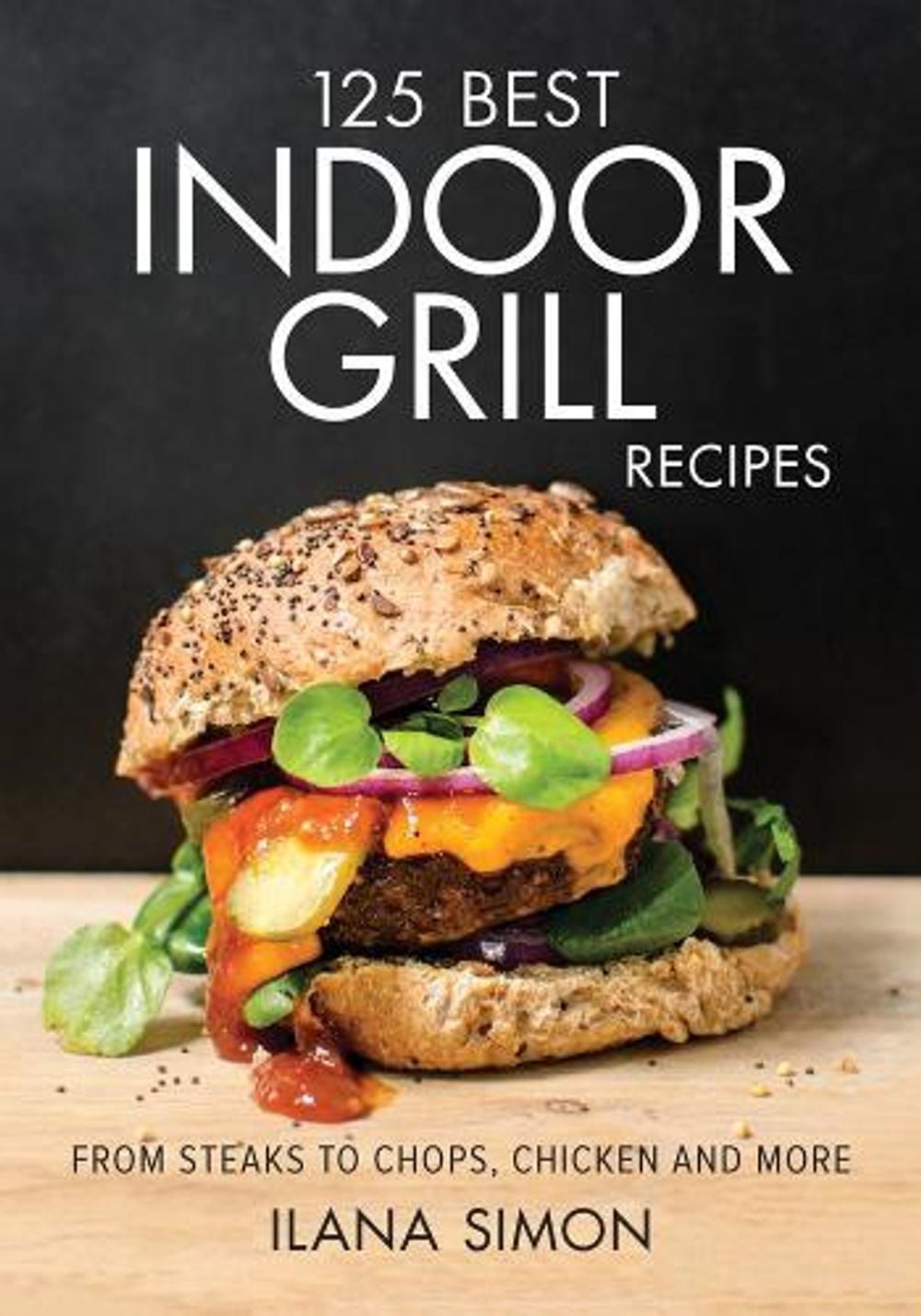 125 Best Indoor Grill Recipes by Ilana Simon - ISBN: 9780778801023