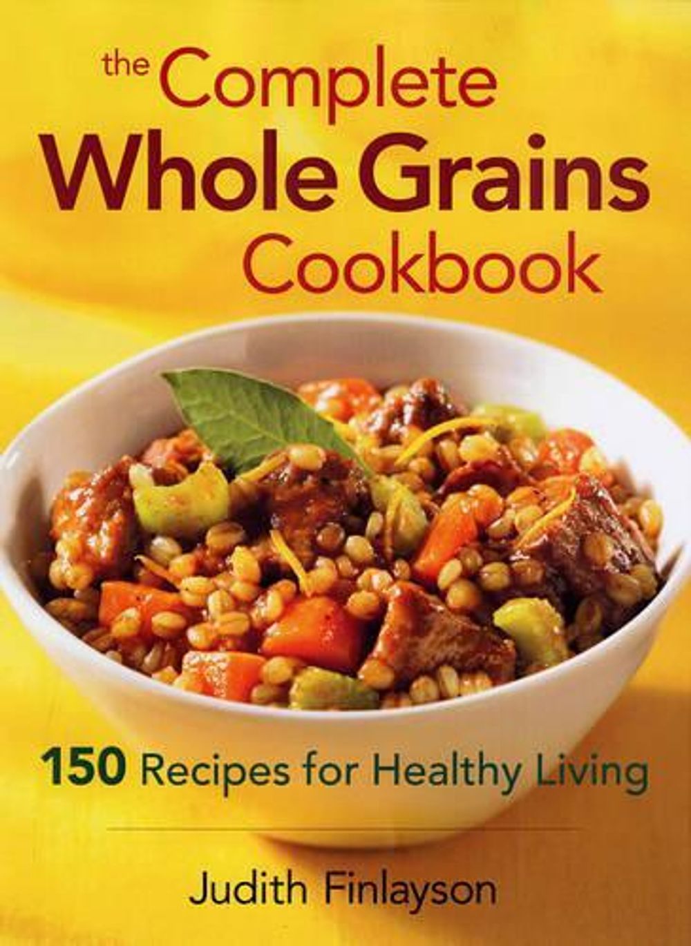 Complete Whole Grains Cookbook by Judith Finlayson - ISBN: 9780778801788