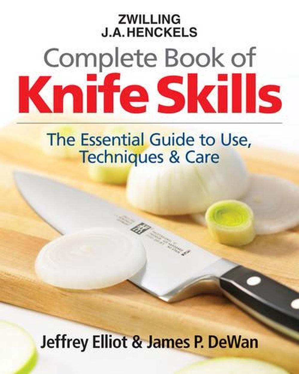 Zwilling J.A. Henkels Complete Book of Knife Skills by Jeffrey Elliot ...