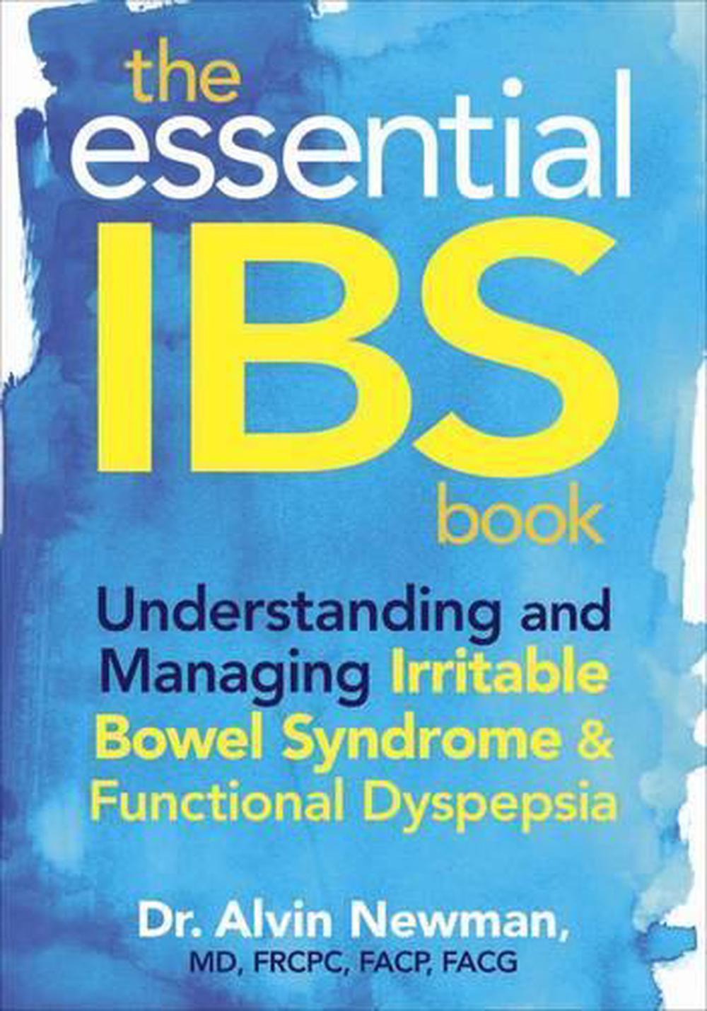 Essential IBS Book: Understanding and Managing Irritable Bowel Syndrome and Functional Dyspepsia by Dr Alvin Newman - ISBN: 9780778802754