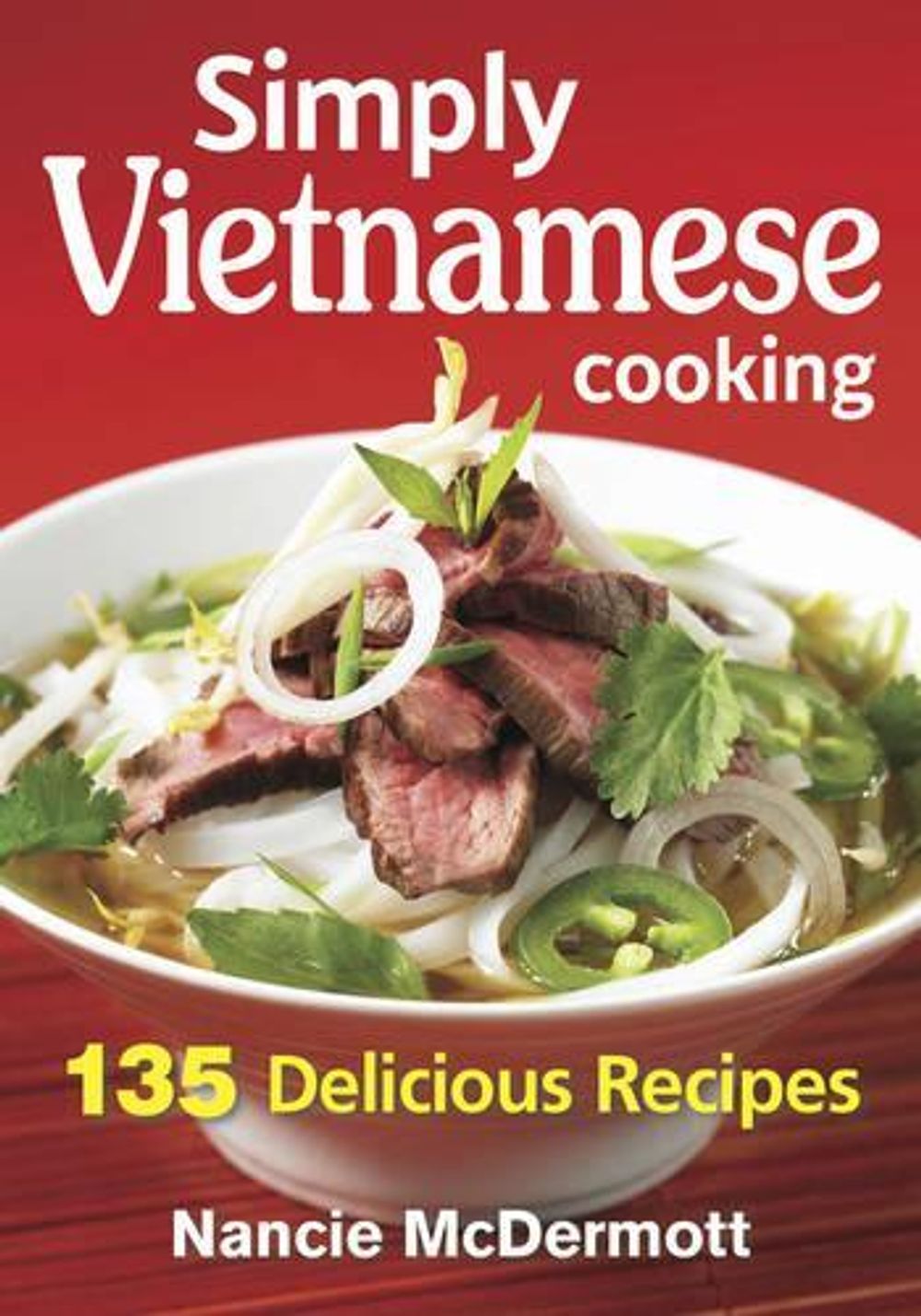 Simply Vietnamese Cooking by Nancie McDermott - ISBN: 9780778805212