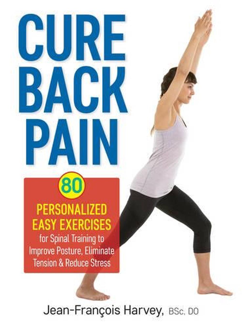 Cure Back Pain: 80 Personalized Easy Exercises for Spinal Training, 9780778805311