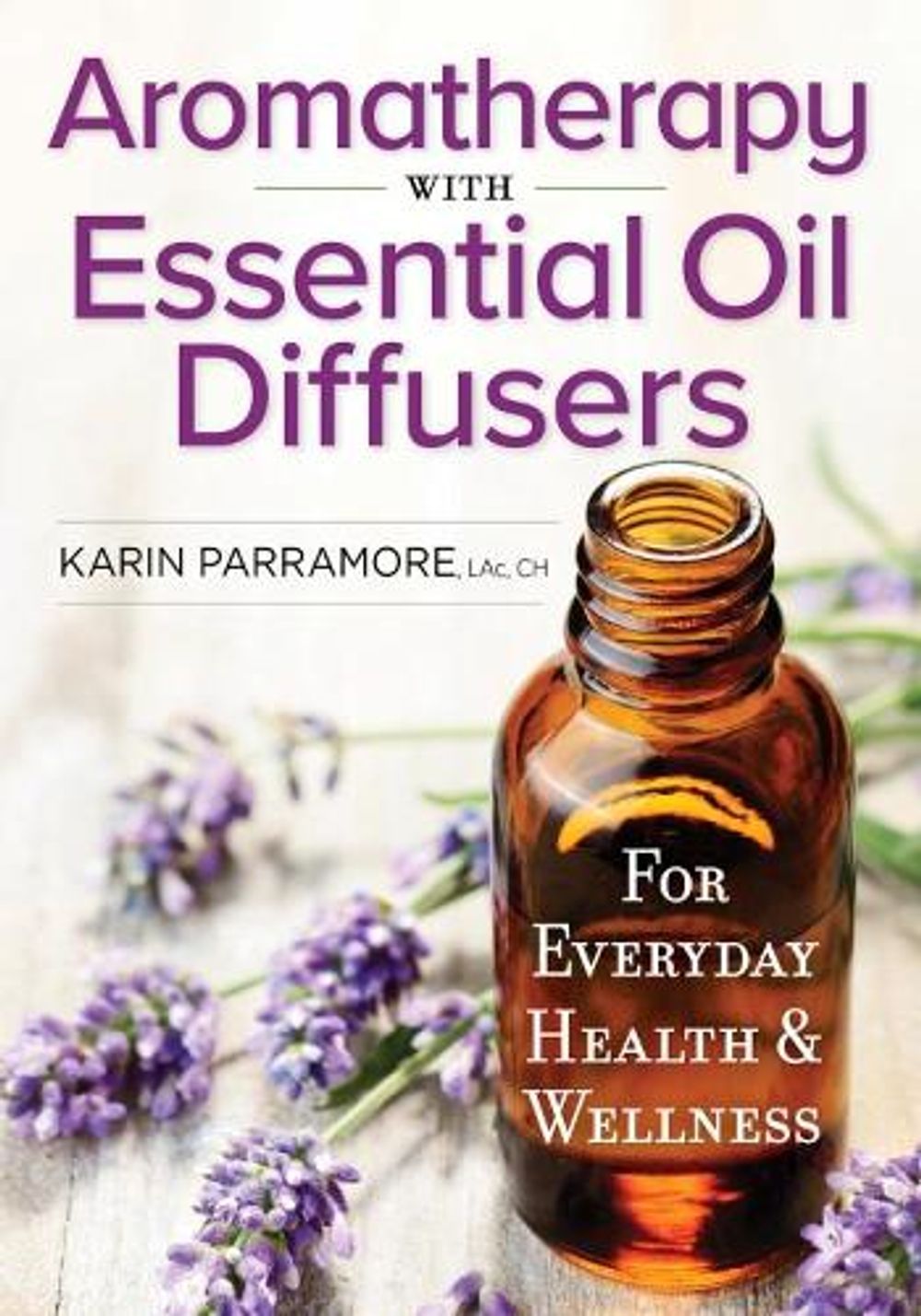 Aromatherapy With Essential Oil Diffusers by Karin Parramore - ISBN: 9780778805885