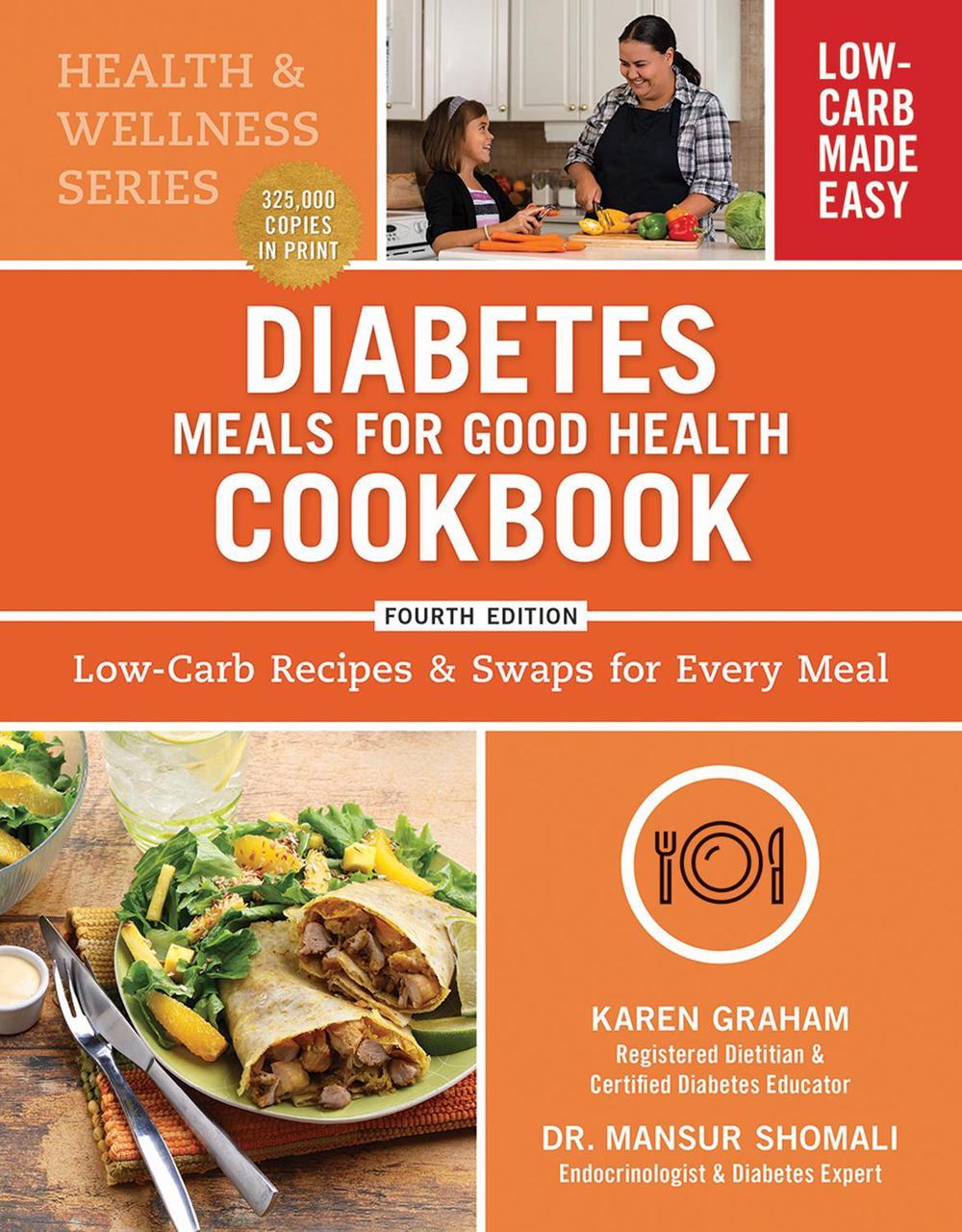 Diabetes Meals for Good Health Cookbook: Low-Carb Recipes and Swaps for Every Meal by Karen Graham - ISBN: 9780778807162