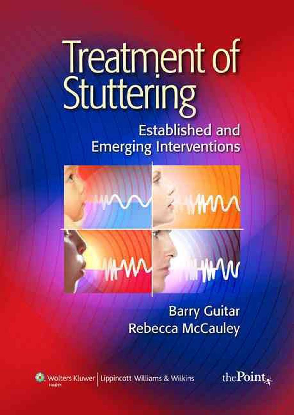 Treatment of Stuttering: Established and Emerging Interventions, 1st Edition, 9780781771047
