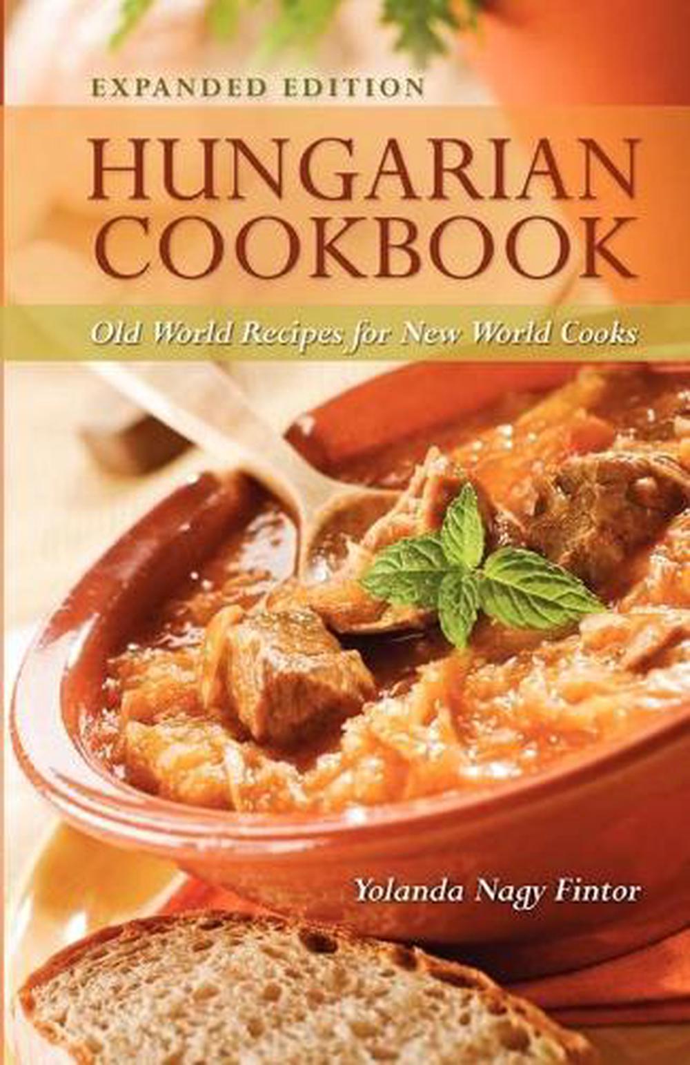 Hungarian Cookbook: Old World Recipes for New World Cooks, 9780781812405