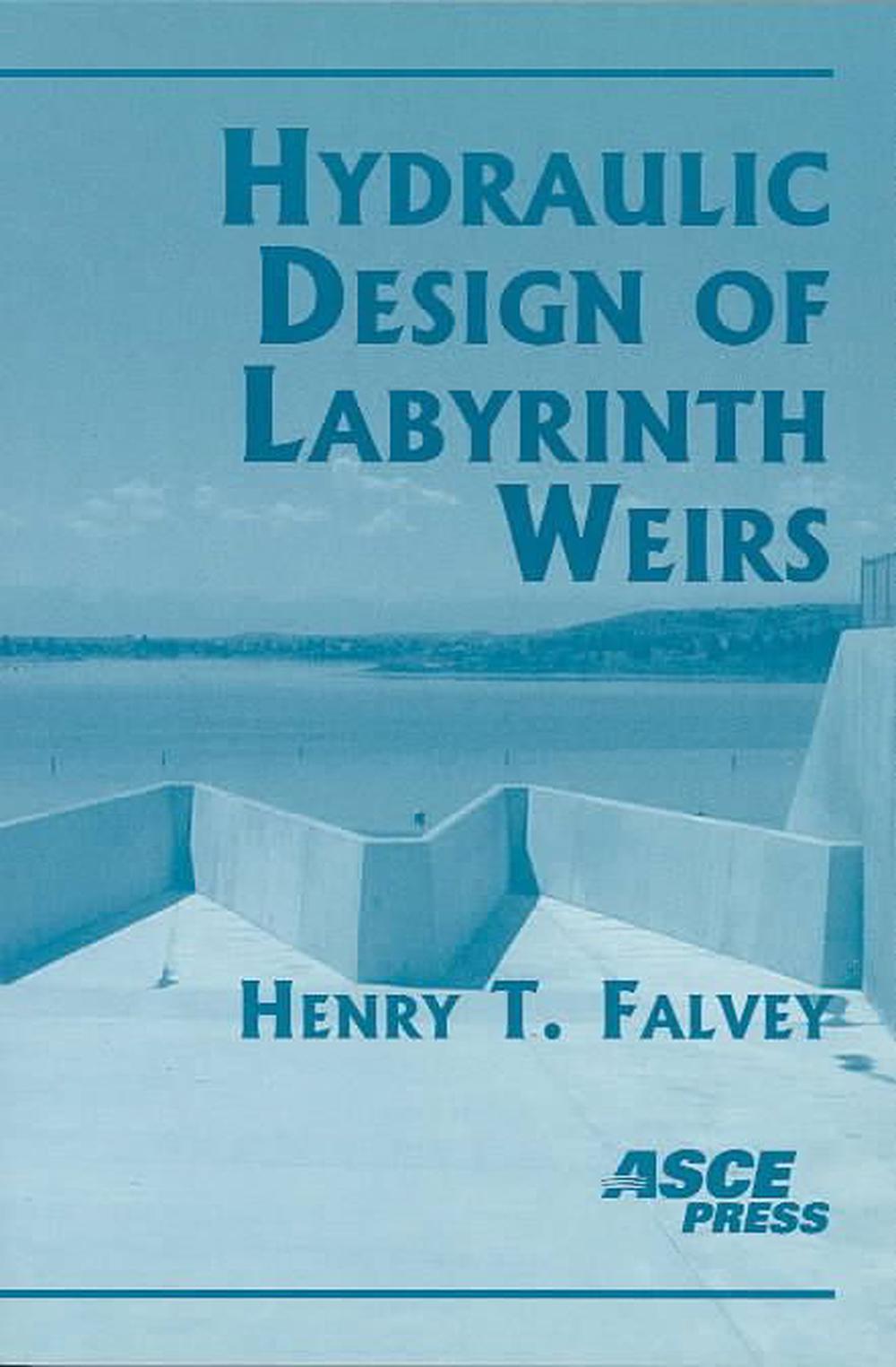 Hydraulic Design of Labyrinth Weirs by Henry T. Falvey, Paperback