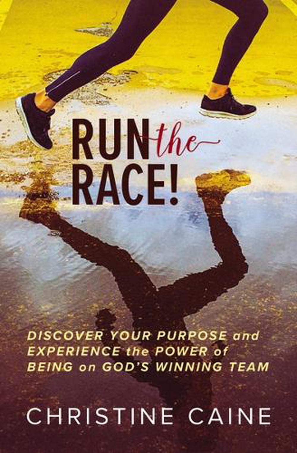 Run The Race By Christine Caine Hardcover 9780785230649 Buy Online At The Nile