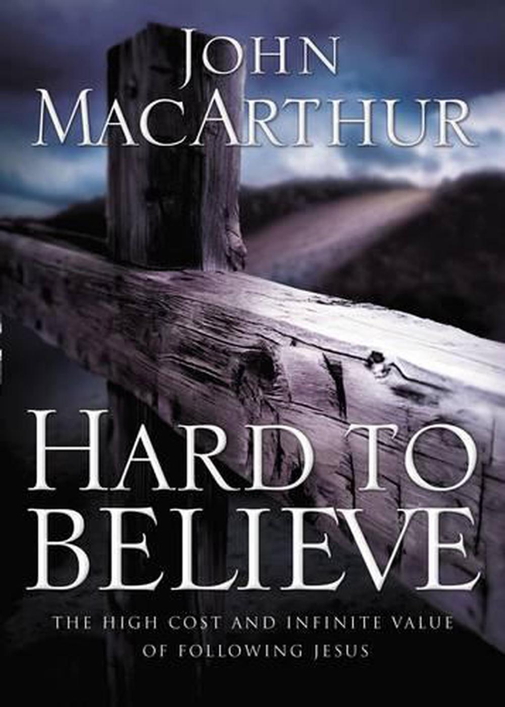 Hard to Believe: The High Cost and Infinite Value of Following Jesus, 9780785287988